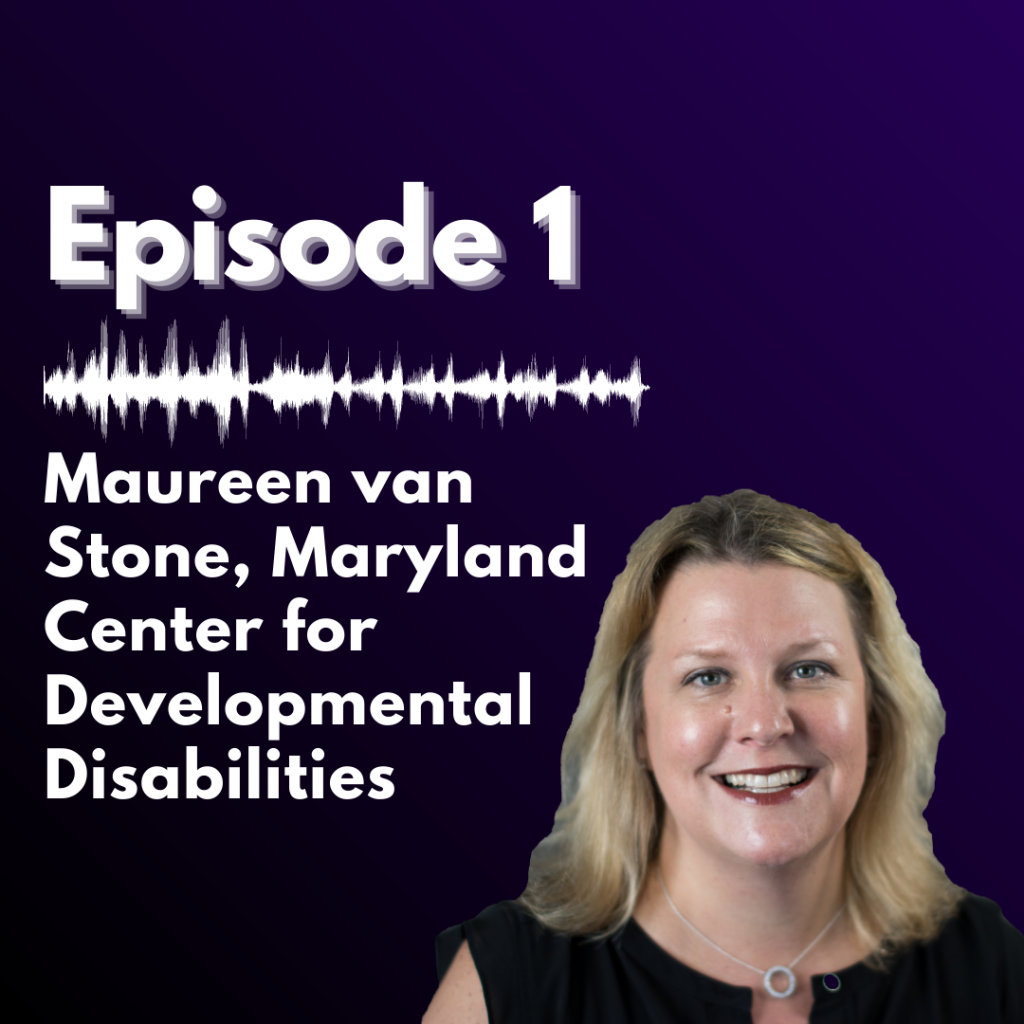 purple background with white text reading "Episode 1: Maureen van Stone, Maryland Center for Developmental Disabilities" alongside a headshot of Maureen