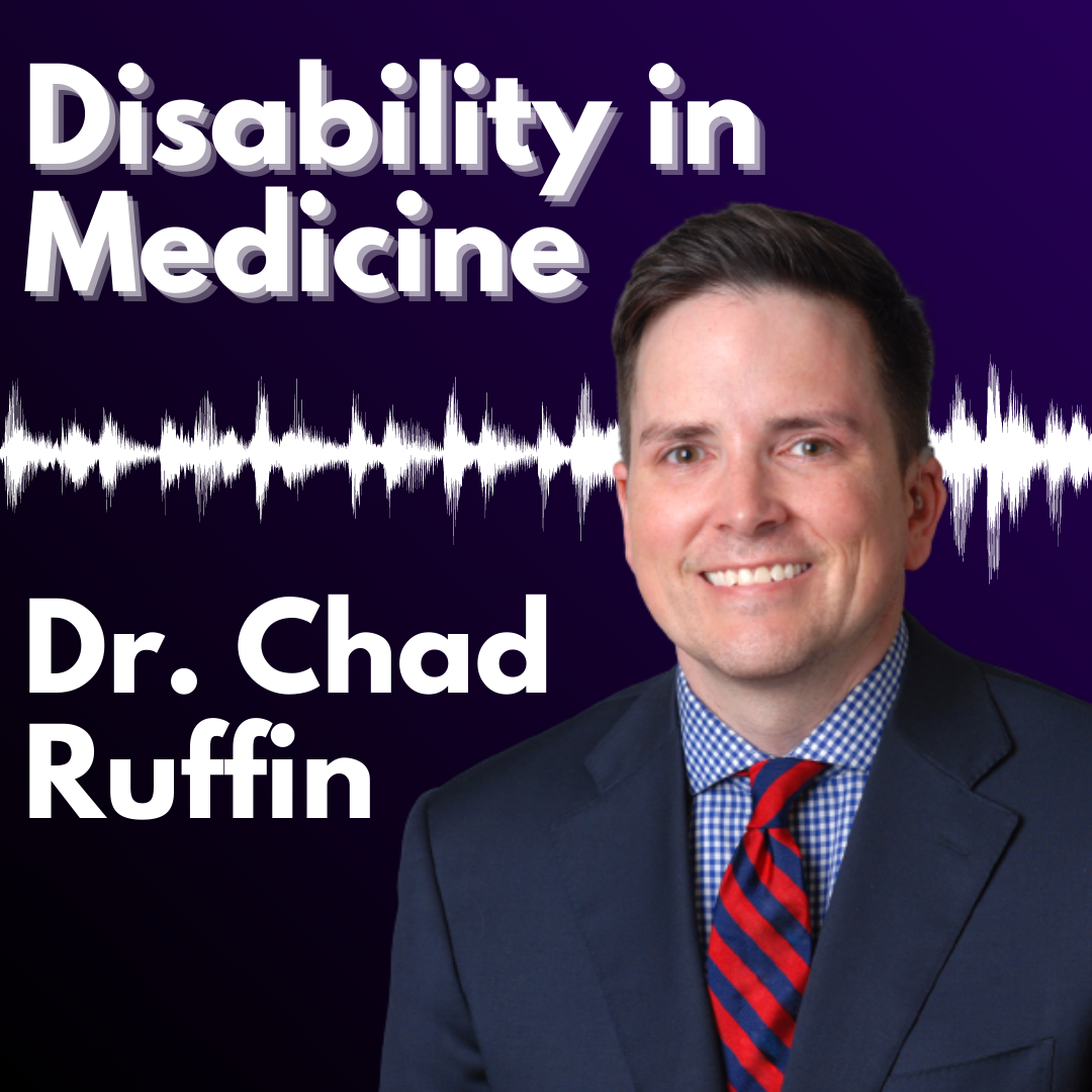 graphic with a purple background and white text reading “Disability in Medicine: Dr. Chad Ruffin” alongside a headshot of Dr. Ruffin
