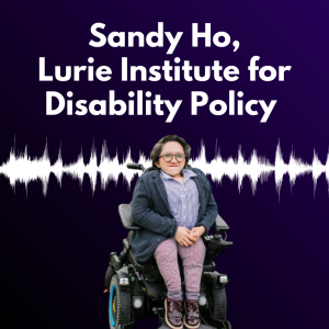 Graphic with a dark purple background and white text reading “Sandy Ho, Laurie Institute for Disability Policy"