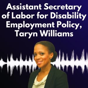 Graphic with a dark purple background and white text reading “Assistant Secretary of Labor for Disability Employment Policy, Taryn Williams"
