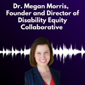 Dr. Megan Morris' picture with a dark purple background and white text reading " Founder and Director of Disability Equity Collaborative" 