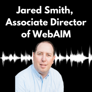 Graphic with a dark purple/black background and white text reading “Jared Smith Associate Director of WebAIM” alongside a headshot of Jared Smith. 