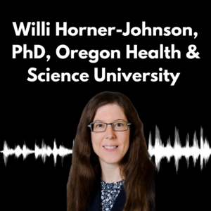Graphic with a dark purple/black background and white text reading “Willi Horner-Johnson, PhD, Oregon Health & Science University” alongside a headshot of Dr. Willi Horner-Johnson. 